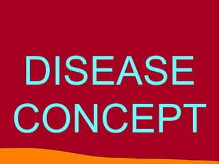DISEASE
CONCEPT
 