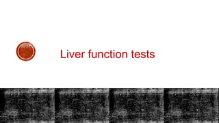 Liver function tests
Dr Abhra Ghosh
 