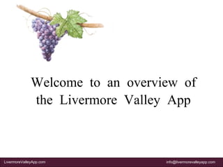 Welcome to an overview of the Livermore Valley App 