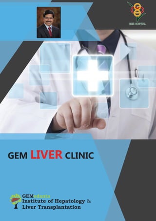 Institute of Hepatology &
Liver Transplantation
GEMedanta
GEM LIVER CLINIC
 