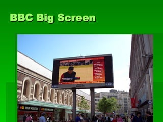 BBC Big  Screen   