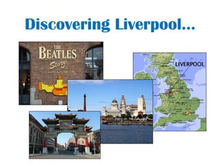 Discovering Liverpool…
 
