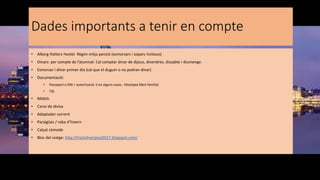 Dades importants a tenir en compte
• Alberg Hatters Hostel. Règim mitja pensió (esmorzars i sopars inclosos)
• Dinars: per compte de l’alumnat. Cal comptar dinar de dijous, divendres, dissabte i diumenge.
• Esmorzar i dinar primer dia (cal que el duguin o no podran dinar)
• Documentació:
• Passaport o DNI + autorització (i en alguns casos , fotocòpia llibre família)
• TSE
• Mòbils
• Canvi de divisa
• Adaptador corrent
• Paraigües / roba d’hivern
• Calçat còmode
• Bloc del viatge: http://triptoliverpool2017.blogspot.com/
 