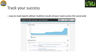 Track your success
– easy to read reports deliver realtime results of your reach across the social web
 