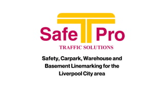Safety, Carpark, Warehouse and
Basement Linemarking for the
Liverpool City area
 