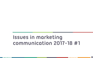 LIVErtising.netS 2017-18
1
1
Issues in marketing
communication 2017-18 #1
 