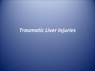 Traumatic Liver Injuries
 