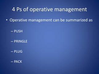 4 Ps of operative management
• Operative management can be summarized as
– PUSH
– PRINGLE
– PLUG
– PACK
 