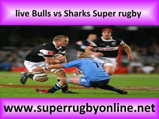 live Bulls vs Sharks Super rugby
www.superrugbyonline.net
 