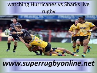 watching Hurricanes vs Sharks live
rugby
www.superrugbyonline.net
 