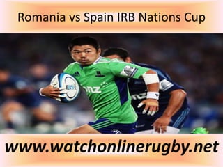 Romania vs Spain IRB Nations Cup
www.watchonlinerugby.net
 