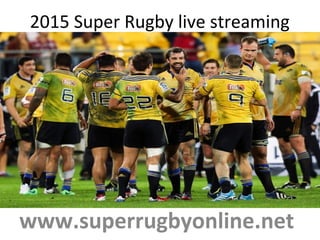 2015 Super Rugby live streaming
www.superrugbyonline.net
 