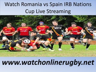 Watch Romania vs Spain IRB Nations
Cup Live Streaming
www.watchonlinerugby.net
 