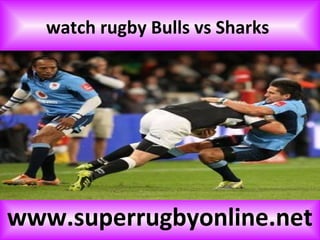 watch rugby Bulls vs Sharks
www.superrugbyonline.net
 