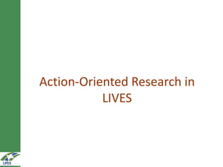 LIVES action-oriented research and capacity development