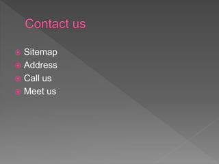  Sitemap
 Address
 Call us
 Meet us
 