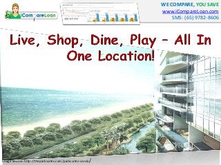 WE COMPARE, YOU SAVE
www.iCompareLoan.com
SMS: (65) 9782-8606
Image Source: http://theparksuites.com/parksuites-condo/
 