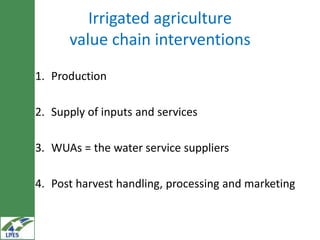  Irrigated agriculture value chains interventions in the LIVES project