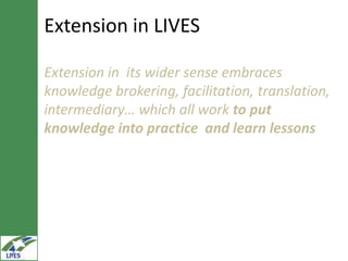 Extension (capacity development, knowledge management and linkages) research in LIVES  