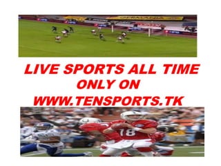 LIVE SPORTS ALL TIME ONLY ON  WWW.TENSPORTS.TK 