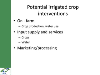 Potential irrigated crop value chain interventions for the LIVES project