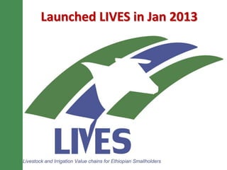 Launched LIVES in Jan 2013
 
