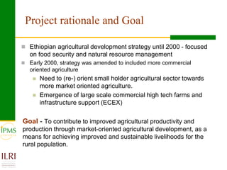 Agricultural research for crop and livestock value chains development: The IPMS experience