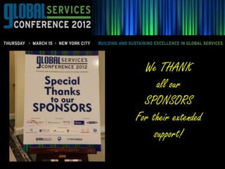 We THANK
      all our
  SPONSORS
For their extended
     support!
 
