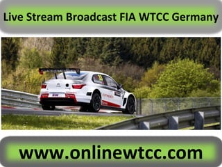 Live Stream Broadcast FIA WTCC Germany
www.onlinewtcc.com
 