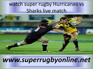 watch super rugby Hurricanes vs
Sharks live match
www.superrugbyonline.net
 