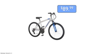 $89.99




Wednesday, February 20, 13
 