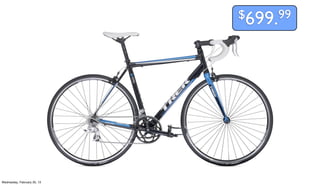 $699.99




Wednesday, February 20, 13
 