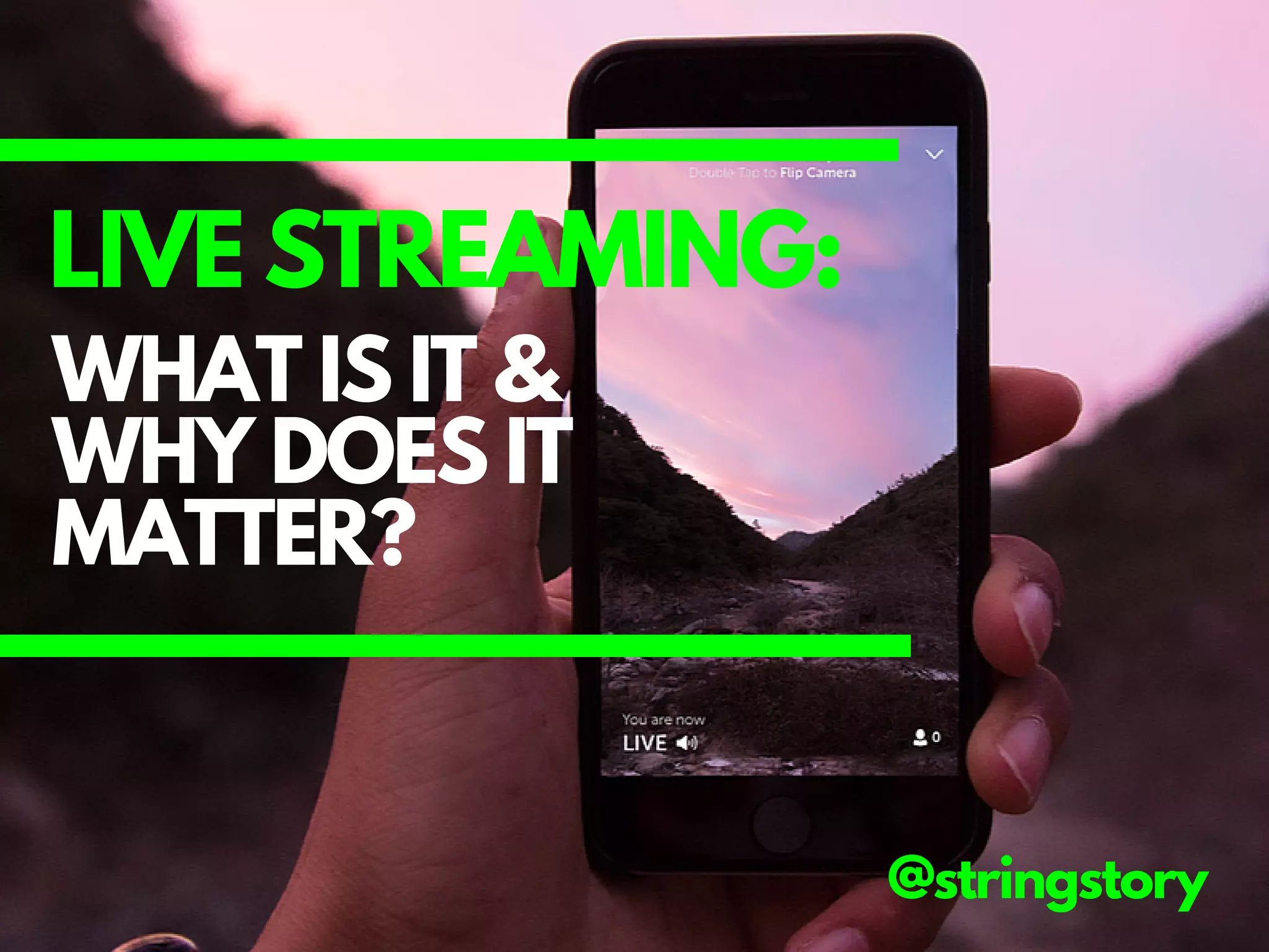 LIVE STREAMING:
@stringstory
WHAT IS IT &
WHY DOES IT
MATTER?