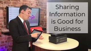 Sharing
Information
is Good for
Business
 