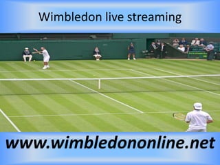 Wimbledon live streaming
www.wimbledononline.net
 