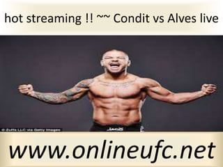 hot streaming !! ~~ Condit vs Alves live
www.onlineufc.net
 