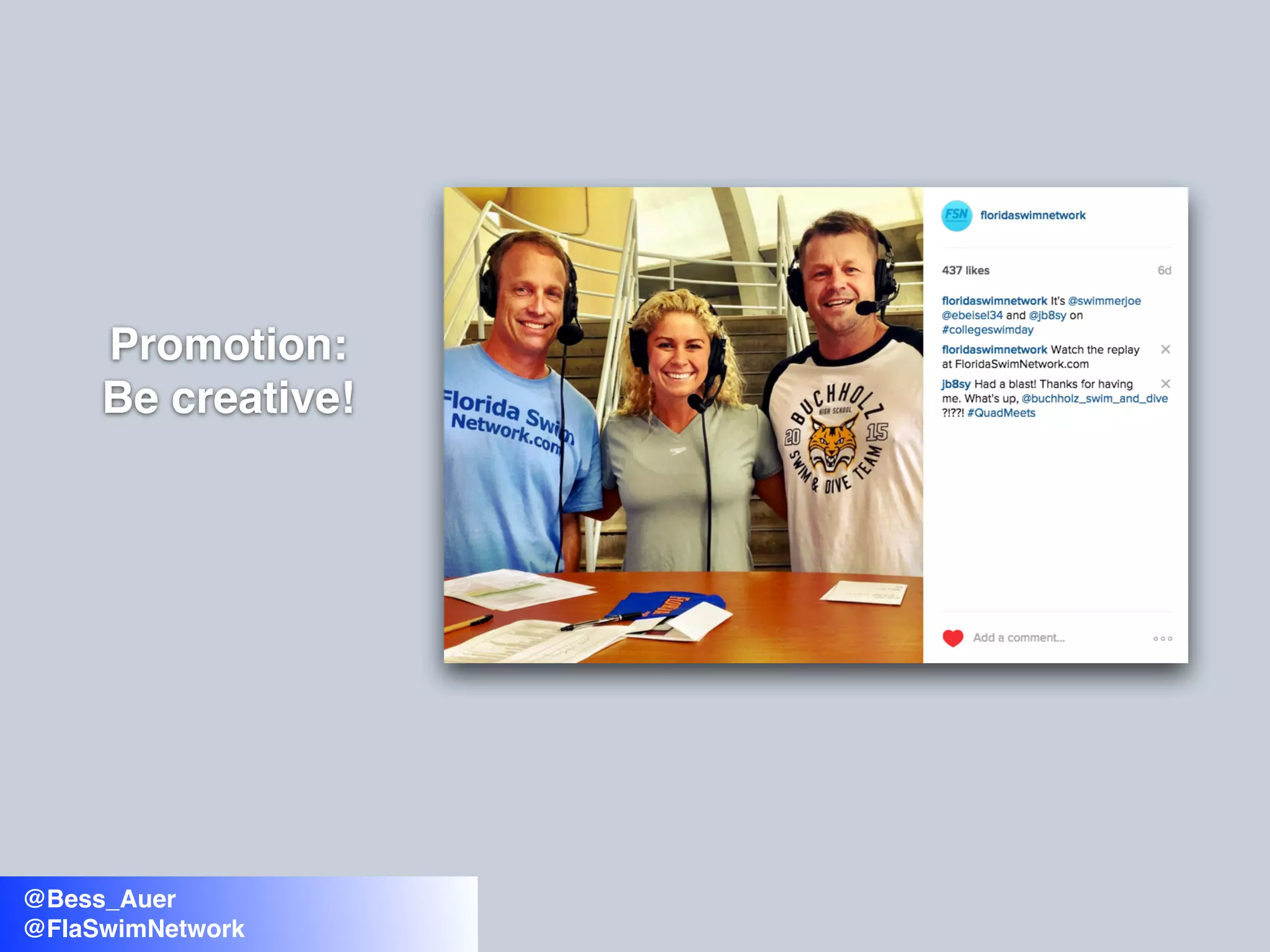 Promotion:
Be creative!
@Bess_Auer
@FlaSwimNetwork
 
