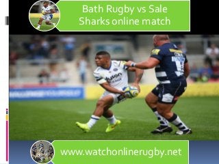 Bath Rugby vs Sale
Sharks online match
www.watchonlinerugby.net
 