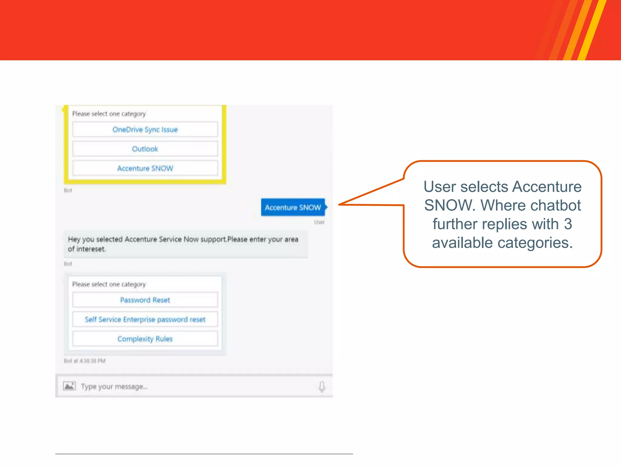 User selects Accenture
SNOW. Where chatbot
further replies with 3
available categories.
 