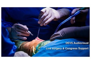 Live surgery congress support - Devs Medical av Support