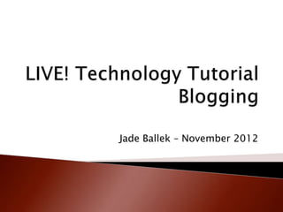 Jade Ballek – November 2012
 