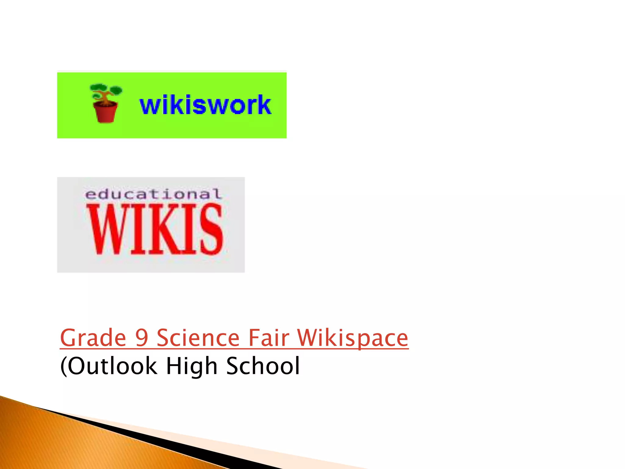 Grade 9 Science Fair Wikispace
(Outlook High School
 