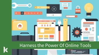 Harness the Power Of Online Tools
 