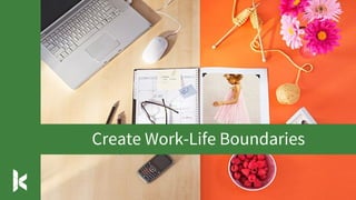 Create Work-Life Boundaries
 