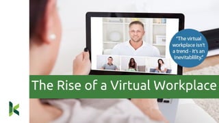 The Rise of a Virtual Workplace
 