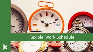 Flexible Work Schedule
 