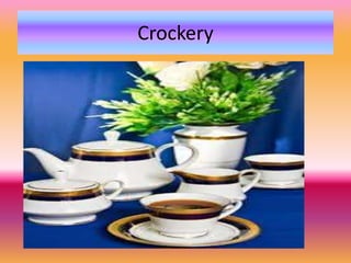 Crockery
 