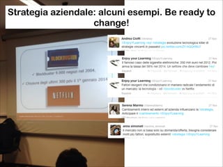 Strategia aziendale: alcuni esempi. Be ready to
change!

 