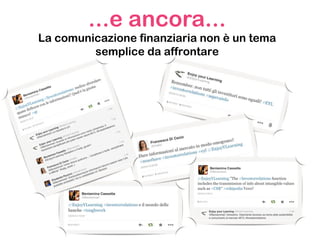 ...e ancora...
La comunicazione finanziaria non è un tema
semplice da affrontare
 