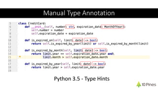 Python 3.5 - Type Hints
Manual Type Annotation
 